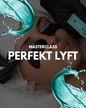 MASTERCLASS - PERFEKT LYFT